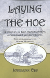 LAYING THE HOE: A CENTURY OF IRON MANUFACTURING IN STAFFORD COUNTY, VIRGINIA